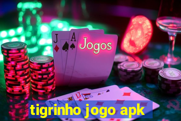 tigrinho jogo apk